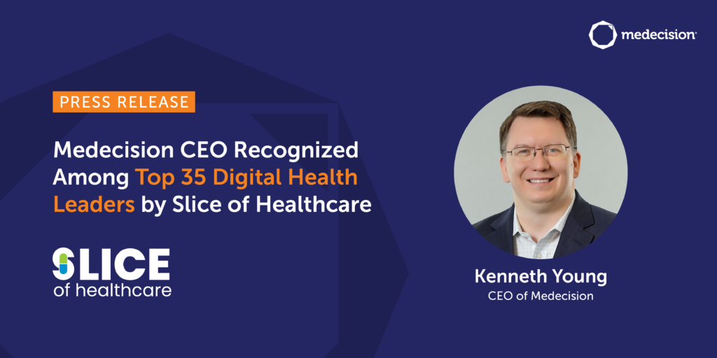 Medecision CEO Recognized Among Top 35 Digital Health Leaders by Slice of Healthcare