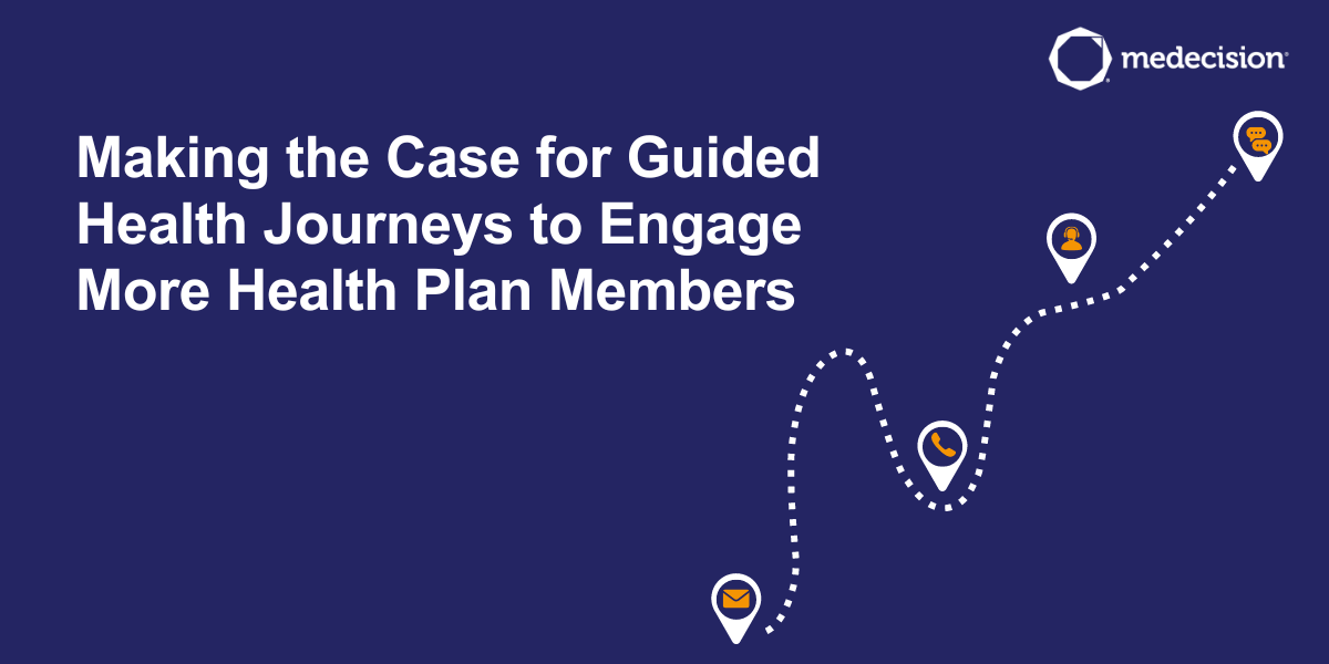 Making the Case for Guided Health Journeys to Engage More Health Plan Members