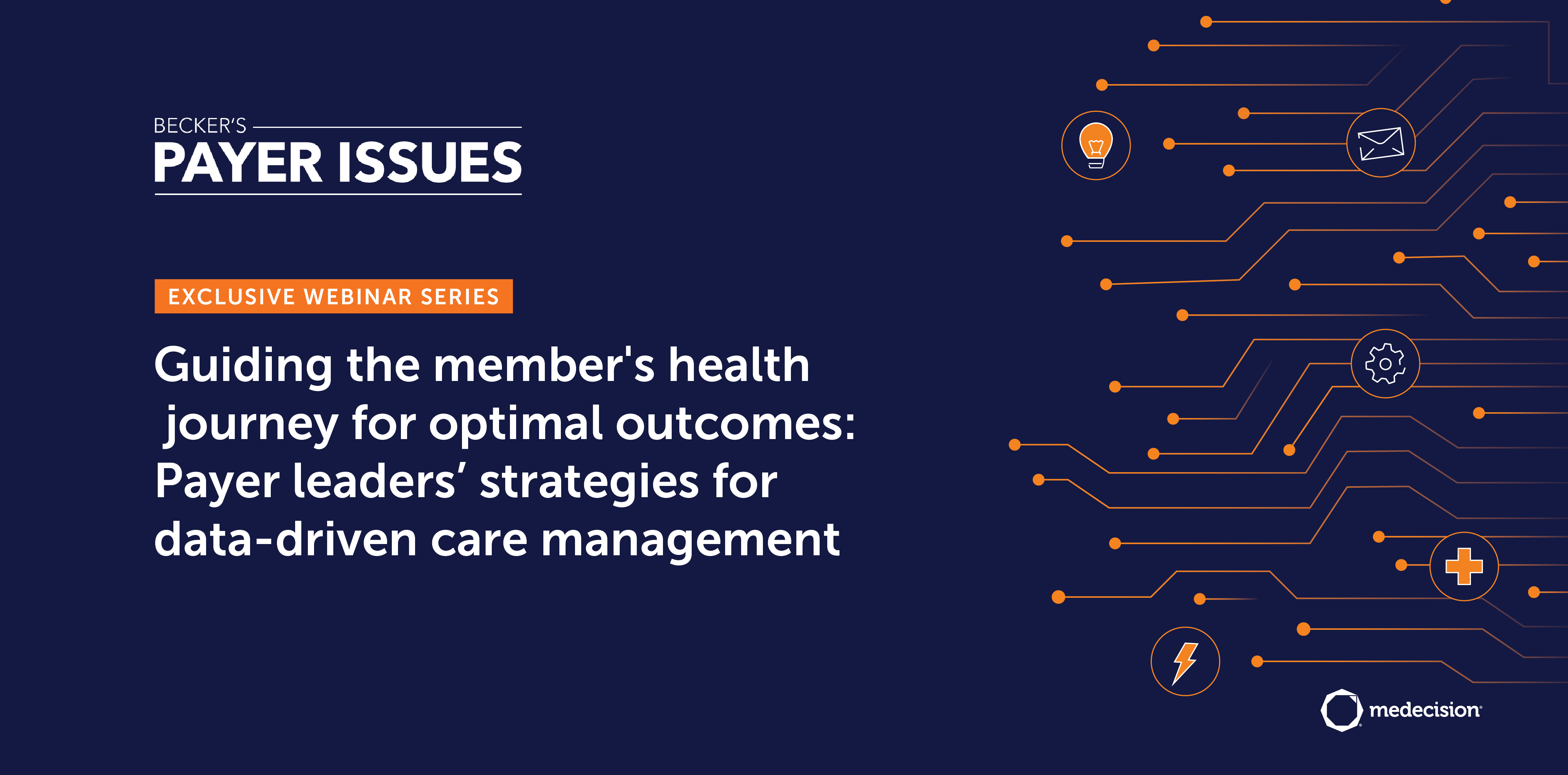 Becker's Payer Issues: Exclusive Webinar Series Guiding the member's health journey for optimal outcomes: Payer leader's strategies for data-driven care management