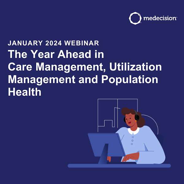 January: The Year Ahead in Care Management, Utilization Management, Personalization & Population Health