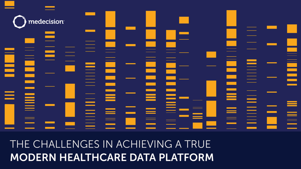 The Challenges In Achieving a True Modern Healthcare Data Platform